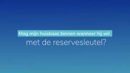 Mag mijn huisbaas binnen met de reservesleutel?