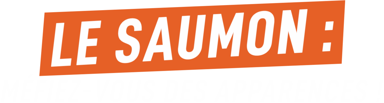 Le saumon : méfiez-vous des apparences !