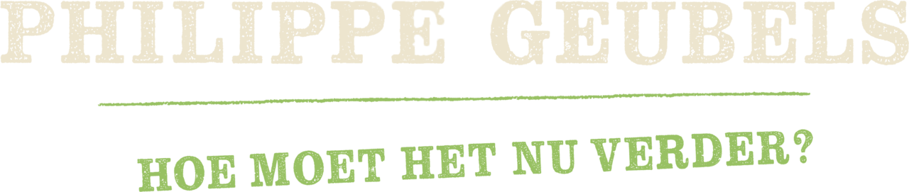 Philippe Geubels - Hoe Moet het nu Verder?