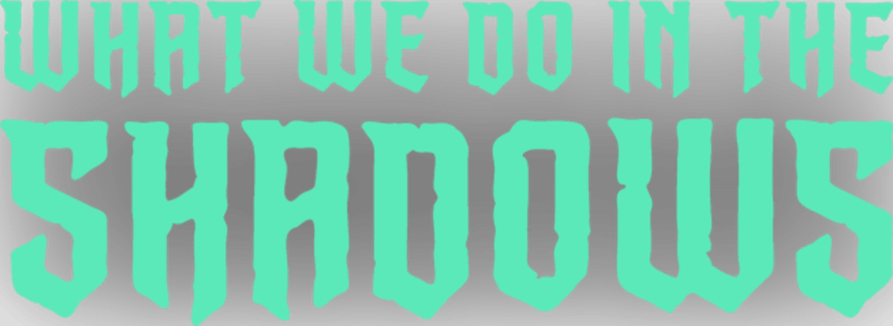 What We Do in the Shadows