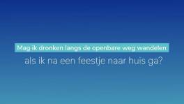 Mag ik dronken langs de openbare weg naar huis wandelen?