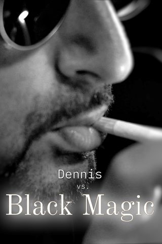 Dennis vs. Black Magic